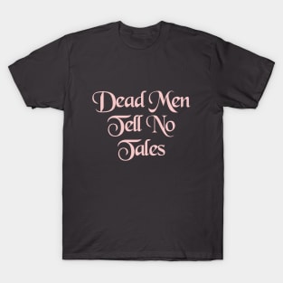 Dead Men Tell No Tales Millennial Pink T-Shirt